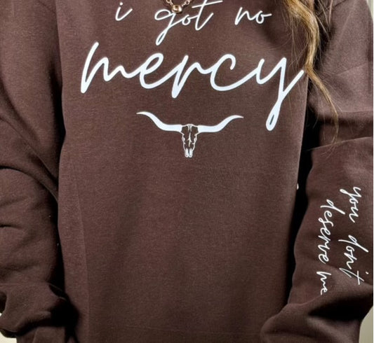 I got no mercy Crewneck