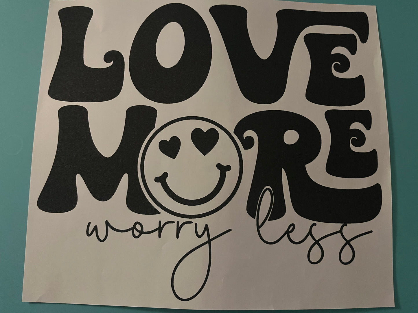 Love more worry less 🥰